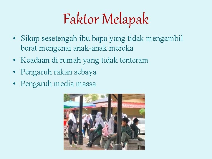 Faktor Melapak • Sikap sesetengah ibu bapa yang tidak mengambil berat mengenai anak-anak mereka