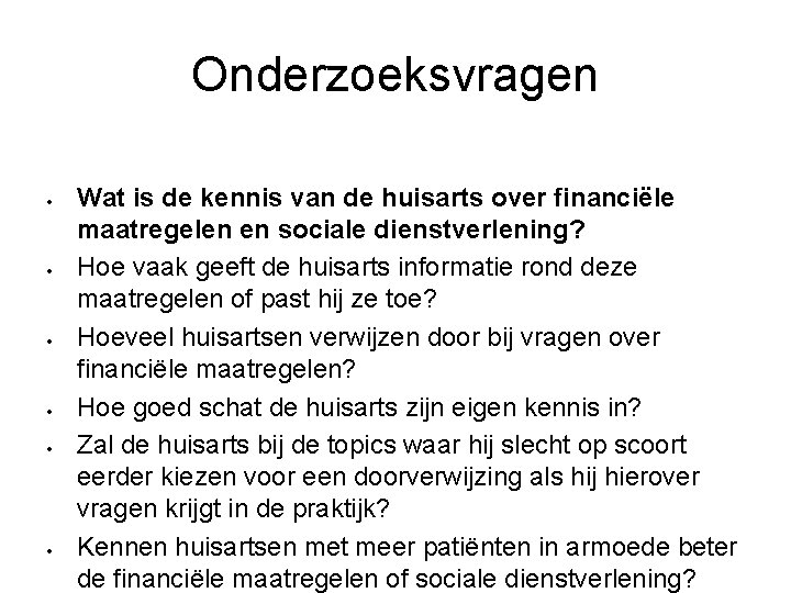 Onderzoeksvragen Wat is de kennis van de huisarts over financiële maatregelen en sociale dienstverlening?