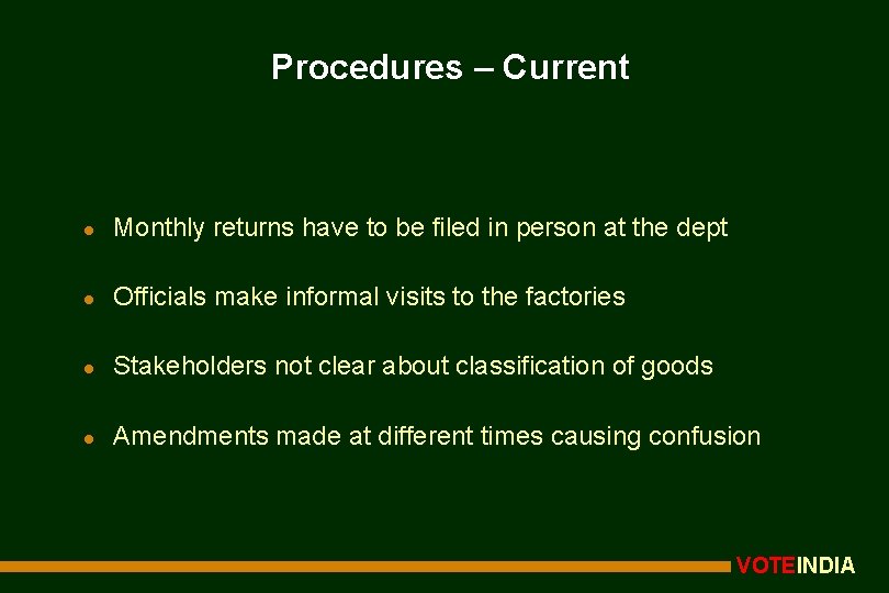 Procedures – Current l Monthly returns have to be filed in person at the