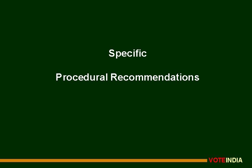 Specific Procedural Recommendations VOTEINDIA 