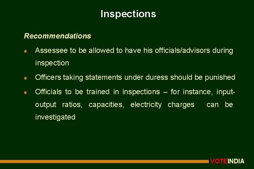 Inspections Recommendations l Assessee to be allowed to have his officials/advisors during inspection l