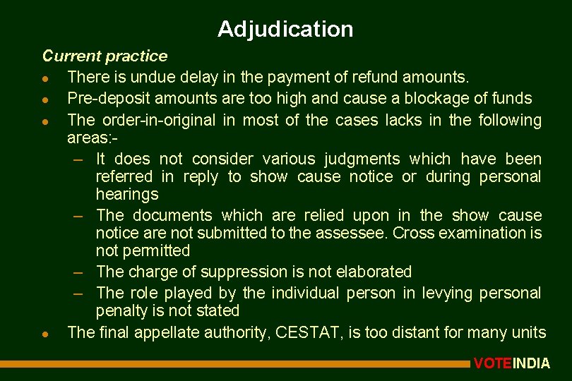 Adjudication Current practice l There is undue delay in the payment of refund amounts.