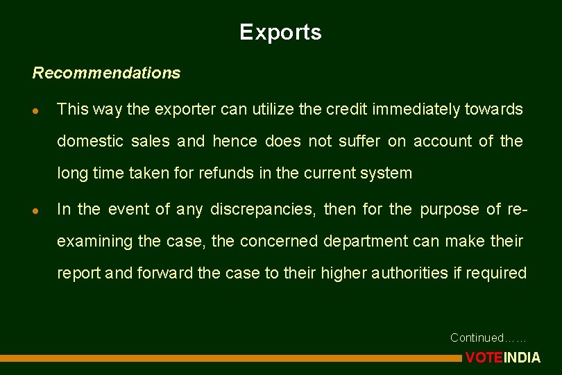 Exports Recommendations l This way the exporter can utilize the credit immediately towards domestic