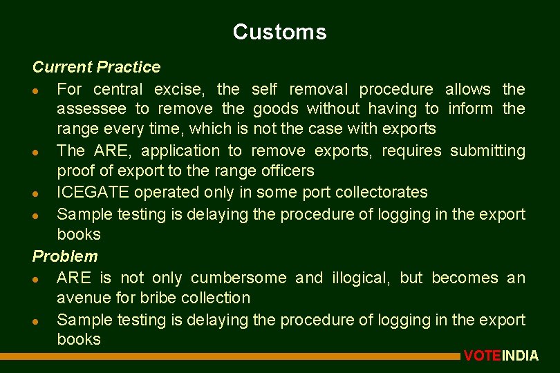 Customs Current Practice l For central excise, the self removal procedure allows the assessee