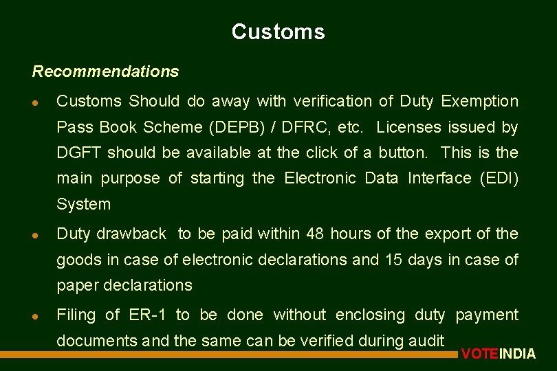 Customs Recommendations l Customs Should do away with verification of Duty Exemption Pass Book