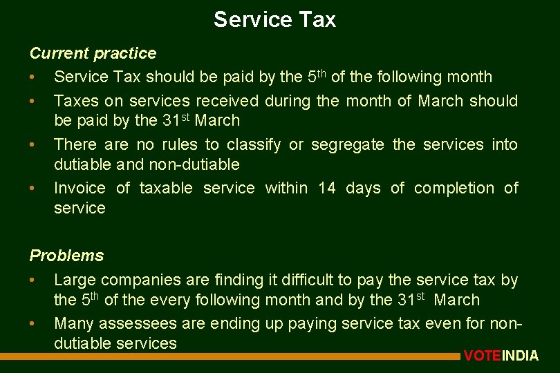 Service Tax Current practice • Service Tax should be paid by the 5 th