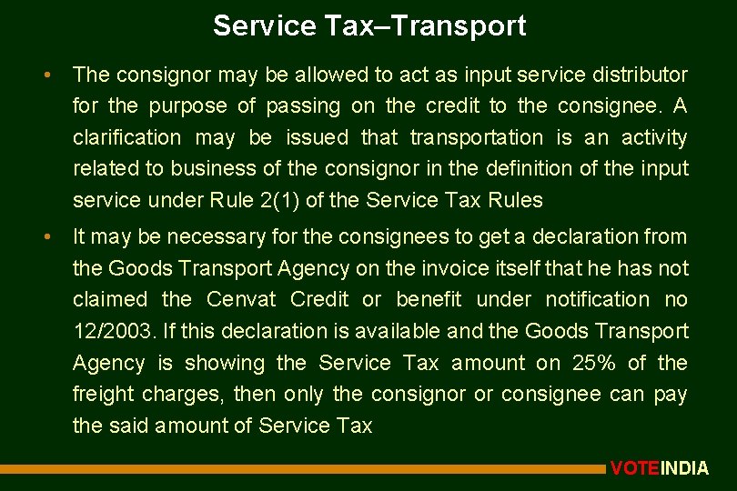 Service Tax–Transport • The consignor may be allowed to act as input service distributor
