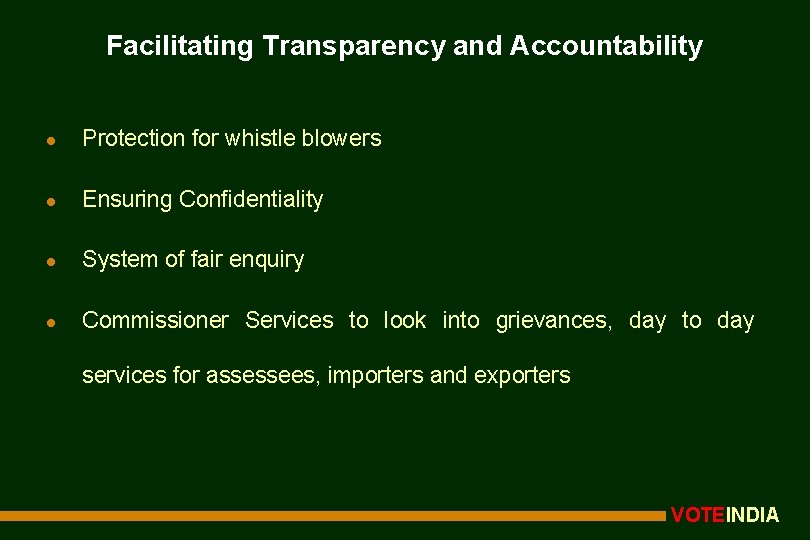 Facilitating Transparency and Accountability l Protection for whistle blowers l Ensuring Confidentiality l System