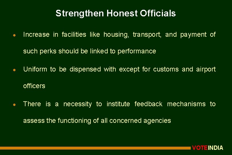 Strengthen Honest Officials l Increase in facilities like housing, transport, and payment of such