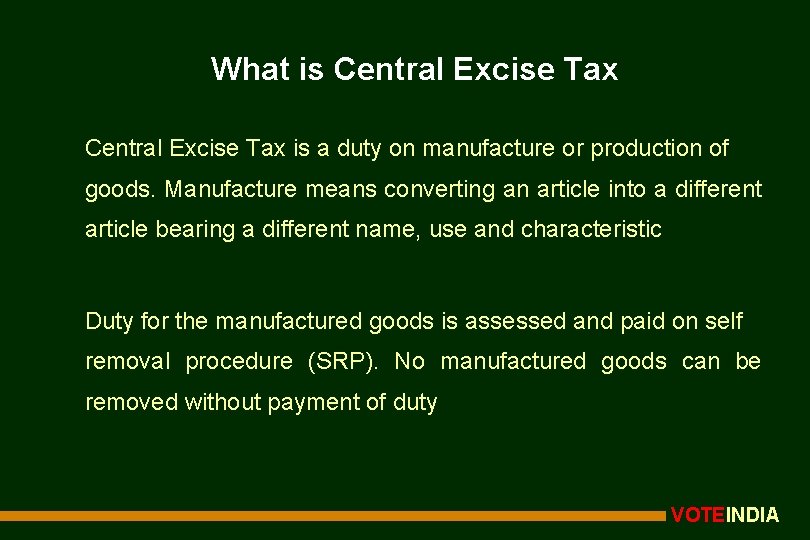 What is Central Excise Tax is a duty on manufacture or production of goods.