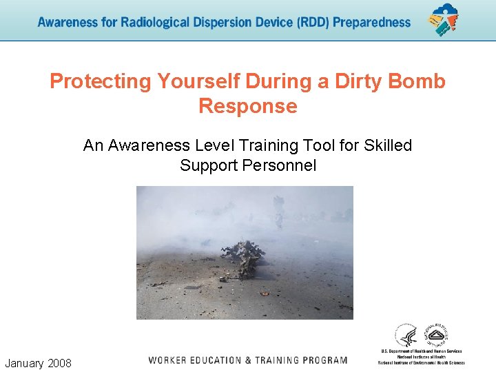 Protecting Yourself During a Dirty Bomb Response An Awareness Level Training Tool for Skilled