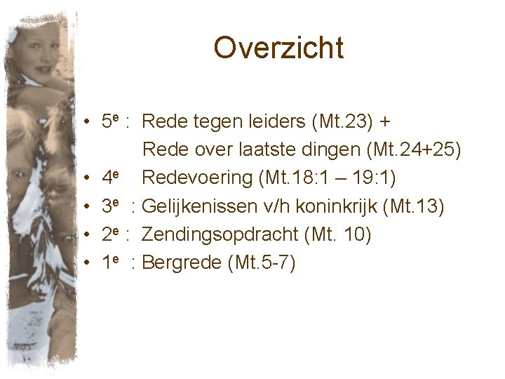 Overzicht • 5 e : Rede tegen leiders (Mt. 23) + Rede over laatste