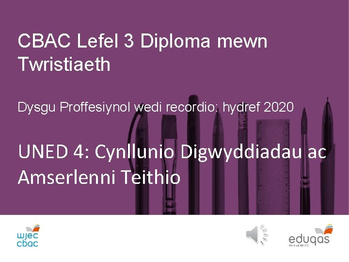 CBAC Lefel 3 Diploma mewn Twristiaeth Dysgu Proffesiynol wedi recordio: hydref 2020 UNED 4: