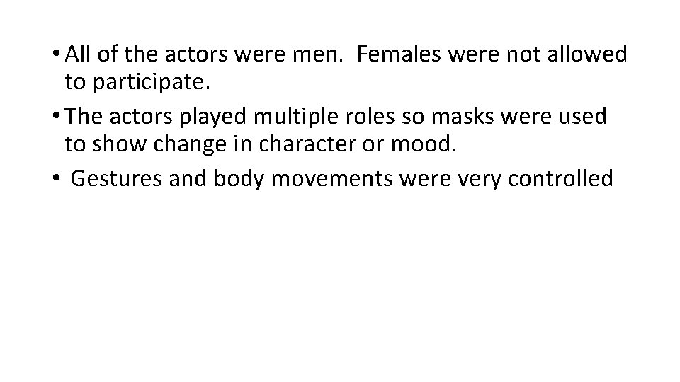  • All of the actors were men. Females were not allowed to participate.