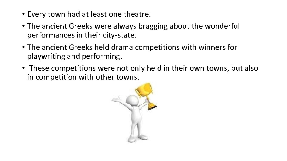  • Every town had at least one theatre. • The ancient Greeks were