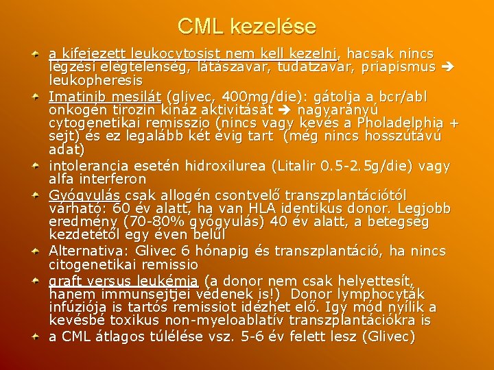 CML kezelése a kifejezett leukocytosist nem kell kezelni, hacsak nincs légzési elégtelenség, látászavar, tudatzavar,