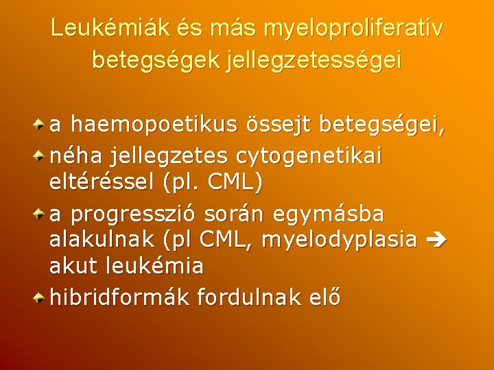 Leukémiák és más myeloproliferatív betegségek jellegzetességei a haemopoetikus össejt betegségei, néha jellegzetes cytogenetikai eltéréssel