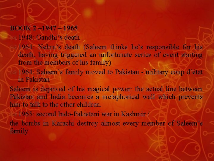 BOOK 2 – 1947 – 1965 1948: Gandhi’s death 1964: Nehru’s death (Saleem thinks