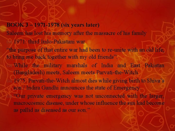 BOOK 3 – 1971 -1978 (six years later) Saleem has lost his memory after BOOK 3 – 1971 -1978 (six years later) Saleem has lost his memory after