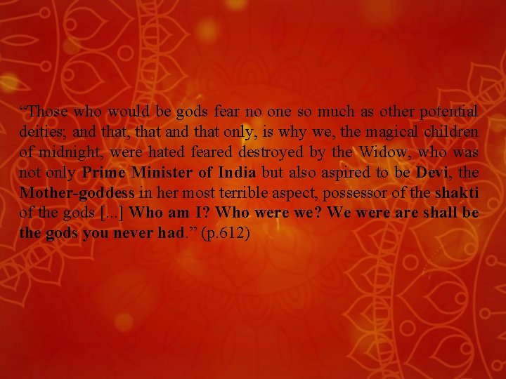 “Those who would be gods fear no one so much as other potential deities;