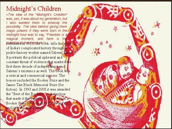 Midnight’s Children «The idea of the “Midnight’s Children” was, yes, it was about my