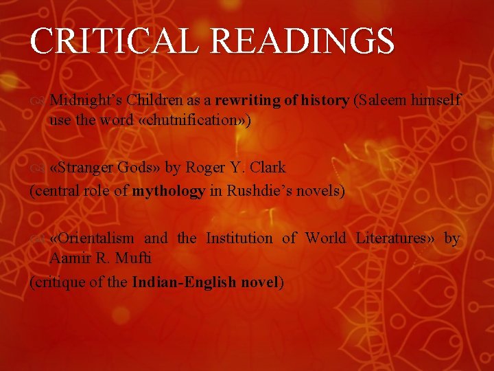 CRITICAL READINGS Midnight’s Children as a rewriting of history (Saleem himself use the word CRITICAL READINGS Midnight’s Children as a rewriting of history (Saleem himself use the word