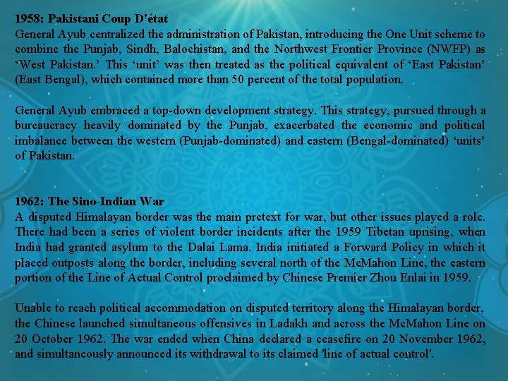 1958: Pakistani Coup D'état General Ayub centralized the administration of Pakistan, introducing the One