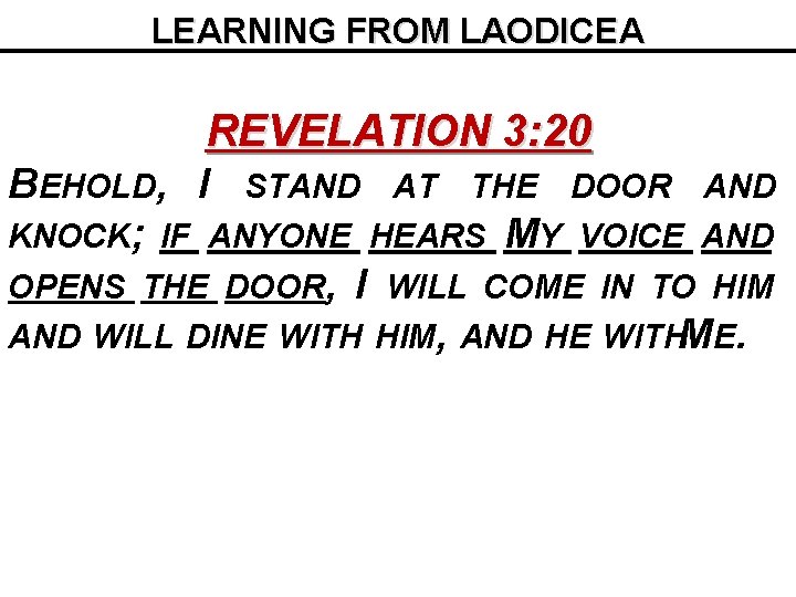 LEARNING FROM LAODICEA REVELATION 3: 20 BEHOLD, I STAND AT THE DOOR AND KNOCK; LEARNING FROM LAODICEA REVELATION 3: 20 BEHOLD, I STAND AT THE DOOR AND KNOCK;