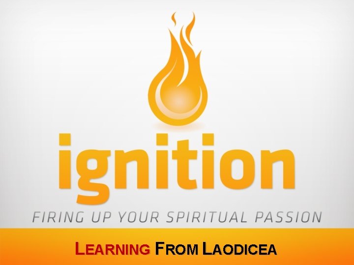 LEARNING FROM LAODICEA LEARNING FROM LAODICEA