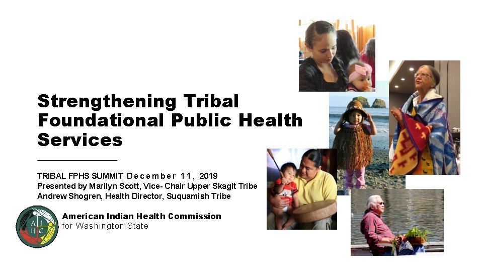 Strengthening Tribal Foundational Public Health Services TRIBAL FPHS SUMMIT D e c e m