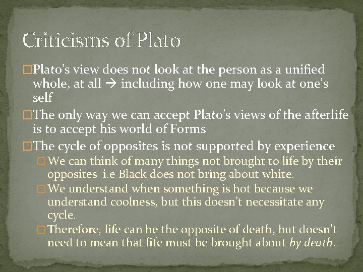 Criticisms of Plato �Plato’s view does not look at the person as a unified