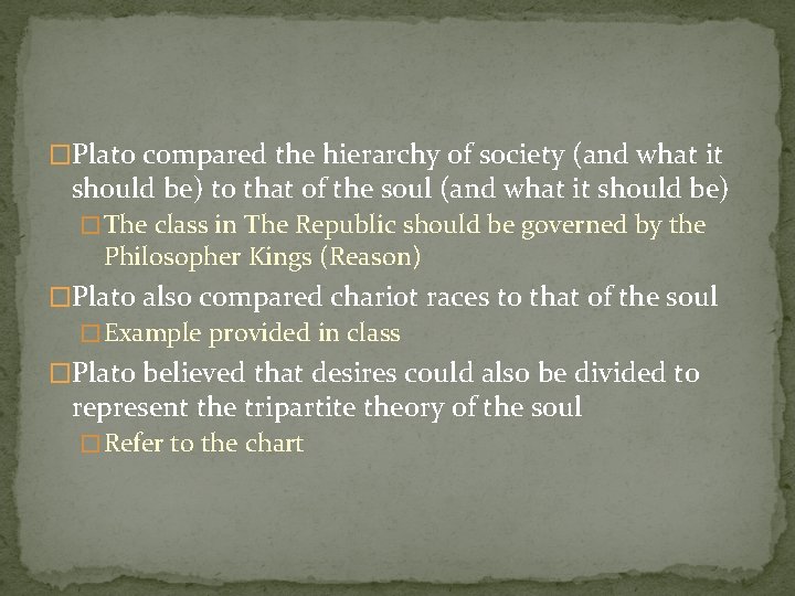�Plato compared the hierarchy of society (and what it should be) to that of