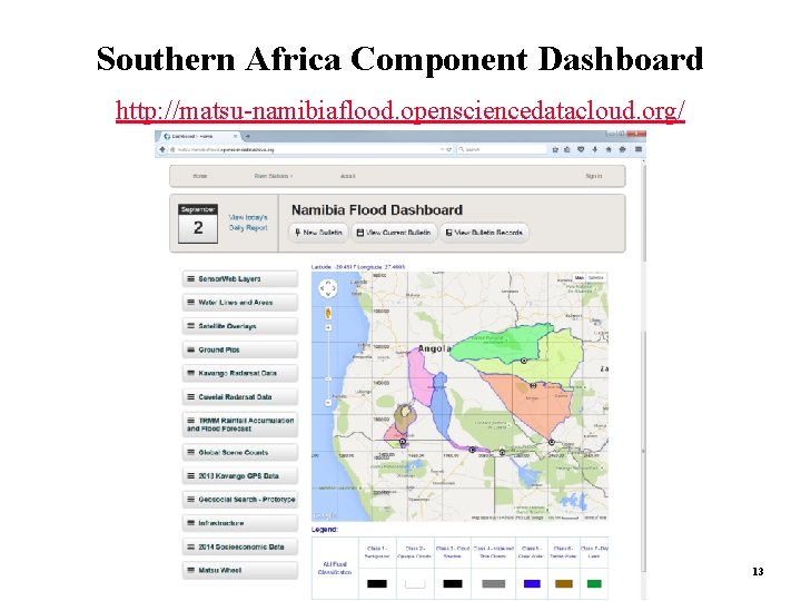 Southern Africa Component Dashboard http: //matsu-namibiaflood. opensciencedatacloud. org/ 13 Southern Africa Component Dashboard http: //matsu-namibiaflood. opensciencedatacloud. org/ 13