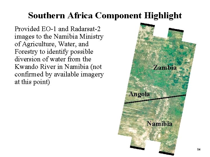 Southern Africa Component Highlight Provided EO-1 and Radarsat-2 images to the Namibia Ministry of Southern Africa Component Highlight Provided EO-1 and Radarsat-2 images to the Namibia Ministry of