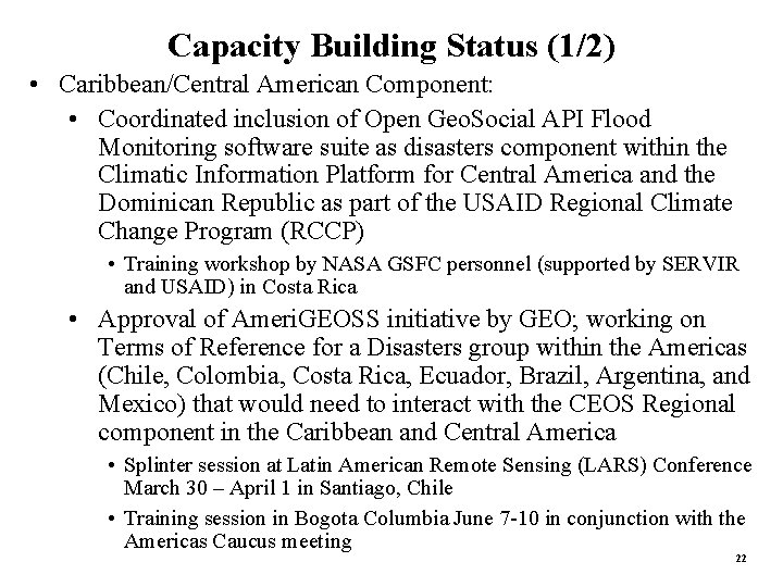 Capacity Building Status (1/2) • Caribbean/Central American Component: • Coordinated inclusion of Open Geo. Capacity Building Status (1/2) • Caribbean/Central American Component: • Coordinated inclusion of Open Geo.