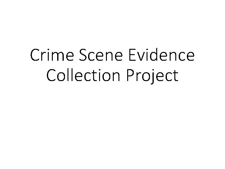 Crime Scene Evidence Collection Project 