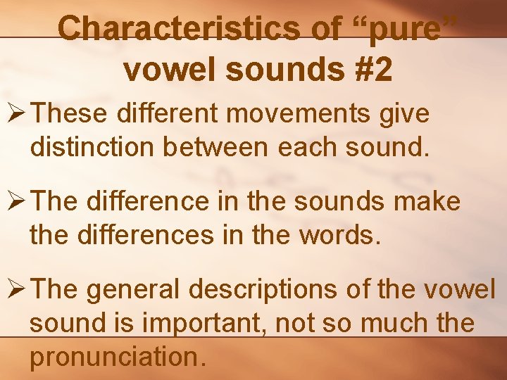 Characteristics of “pure” vowel sounds #2 Ø These different movements give distinction between each