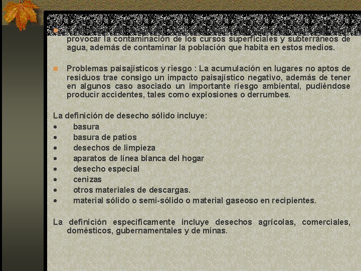 n Contaminación de aguas : La disposición no apropiada de residuos puede provocar la n Contaminación de aguas : La disposición no apropiada de residuos puede provocar la