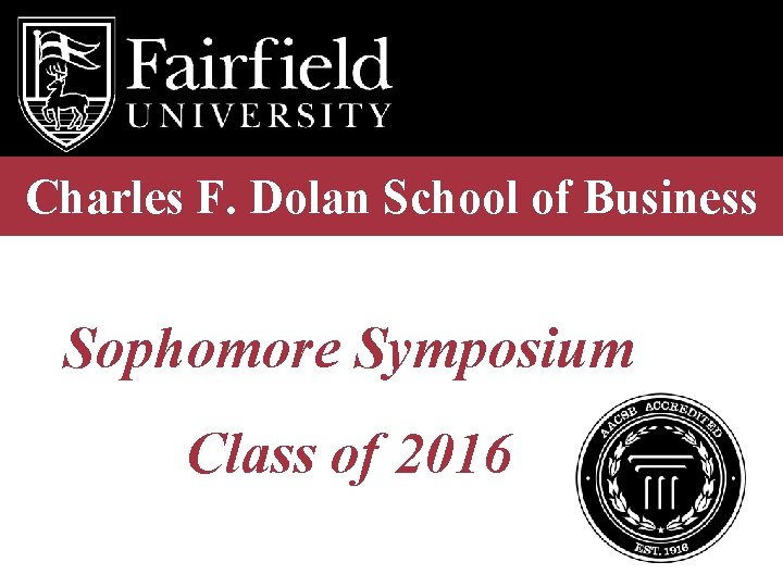 Charles F. Dolan School of Business Sophomore Symposium Class of 2016 