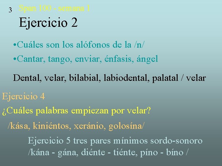 3 Span 100 - semana 1 Ejercicio 2 • Cuáles son los alófonos de