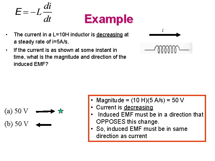 Example • The current in a L=10 H inductor is decreasing at a steady