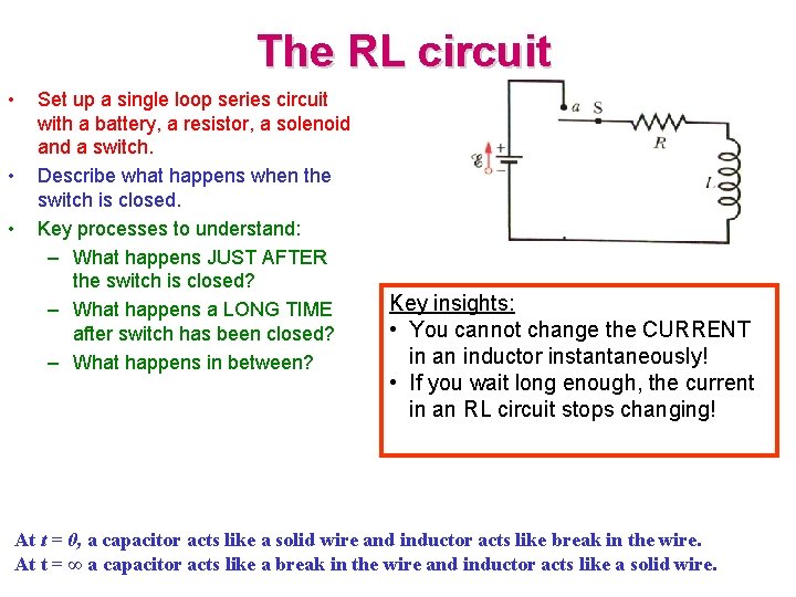 The RL circuit • • • Set up a single loop series circuit with