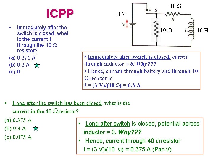ICPP • Immediately after the switch is closed, what is the current i through
