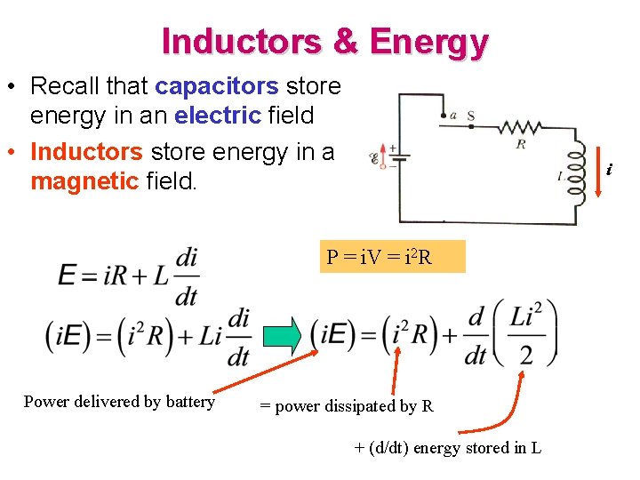 Inductors & Energy • Recall that capacitors store energy in an electric field •