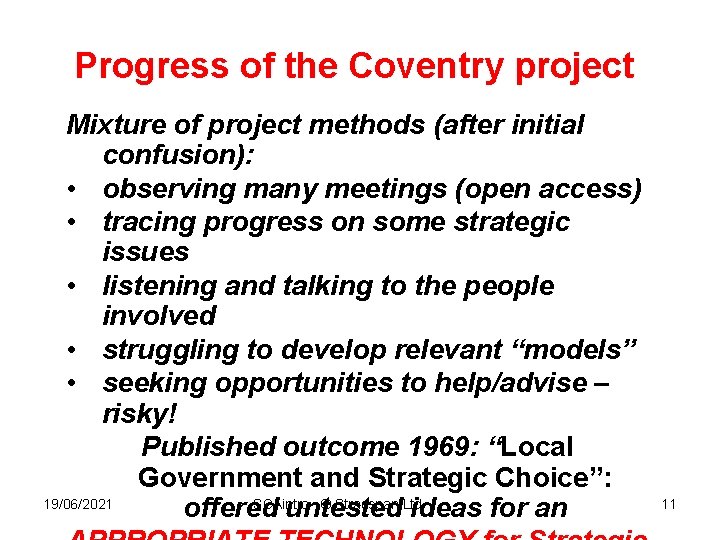 Progress of the Coventry project Mixture of project methods (after initial confusion): • observing