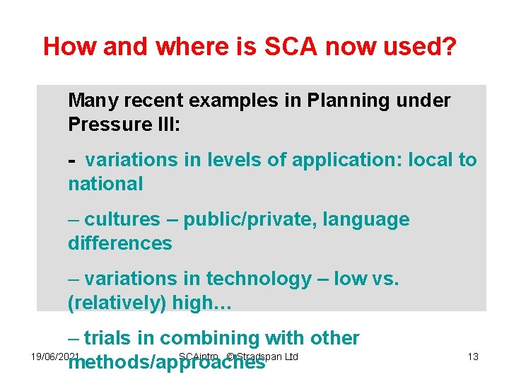 How and where is SCA now used? Many recent examples in Planning under Pressure