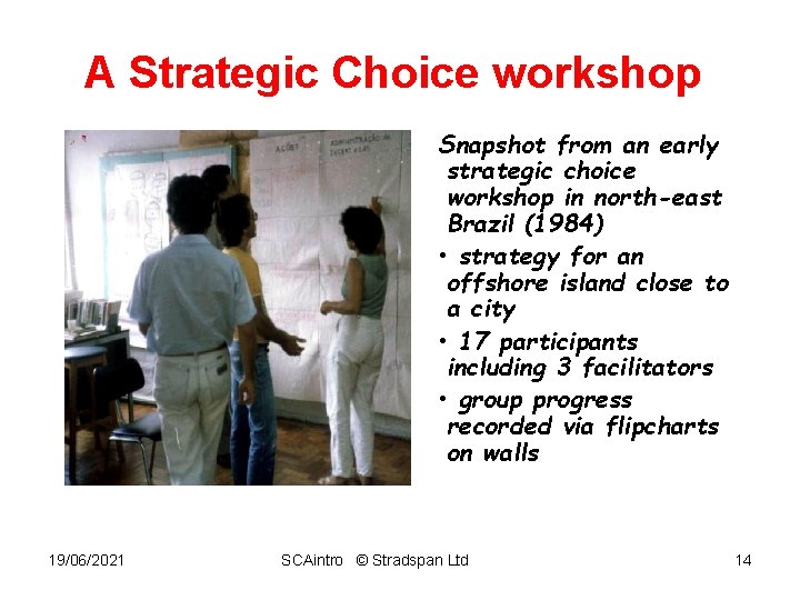 A Strategic Choice workshop Snapshot from an early strategic choice workshop in north-east Brazil