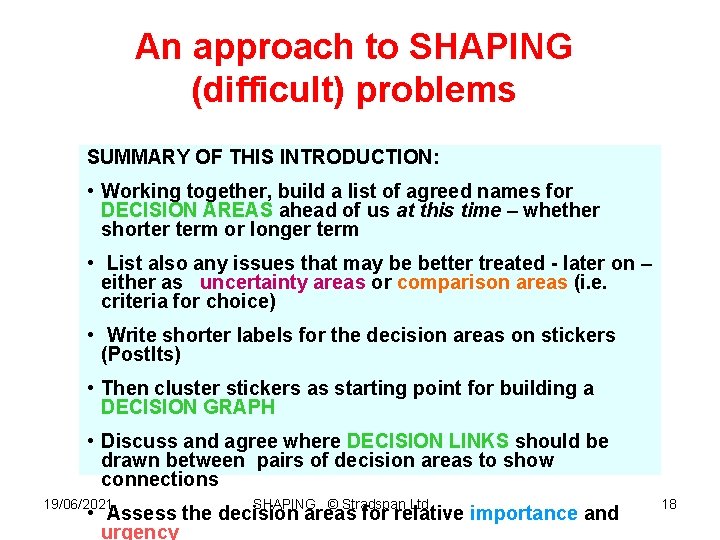 An approach to SHAPING (difficult) problems SUMMARY OF THIS INTRODUCTION: • Working together, build