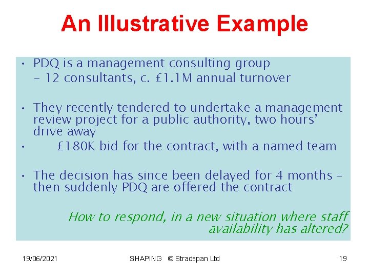 An Illustrative Example • PDQ is a management consulting group - 12 consultants, c.