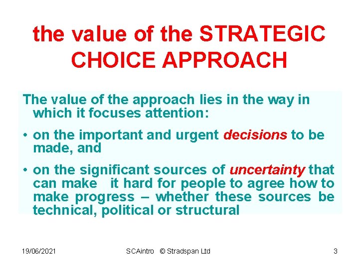 the value of the STRATEGIC CHOICE APPROACH The value of the approach lies in